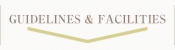 GUIDELINES & FACILITIES